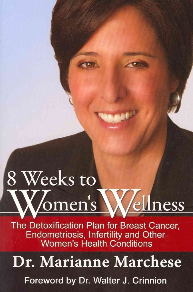 8 Weeks to Women’s Wellness: The Detoxification Plan for Breast Cancer, Endometriosis, Infertility and Other Women’s Health Conditions