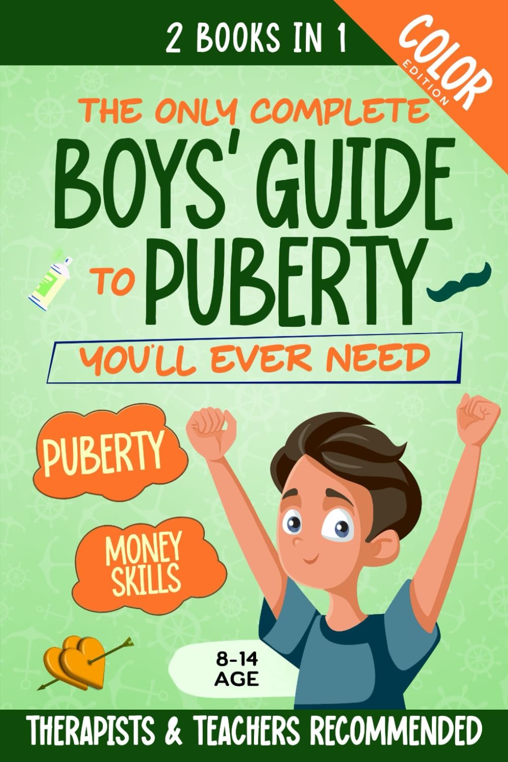 The Only Complete Boys’ Guide to Puberty You’ll Ever Need: A 2-in-1 Illustrated Handbook on Puberty & Money Skills for Boys 8–14 (The Life Skills Playbook)