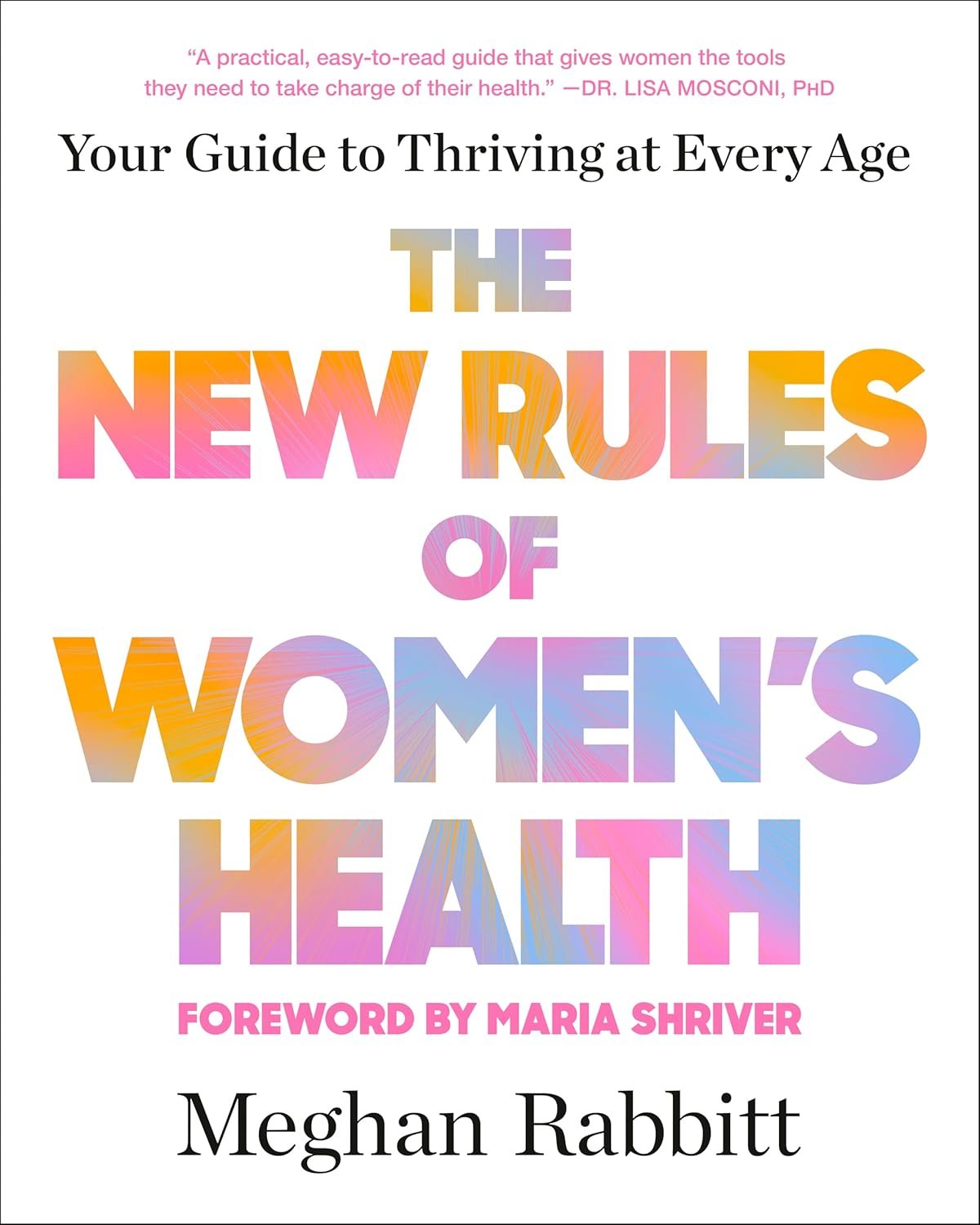 The New Rules of Women’s Health: Your Guide to Thriving at Every Age
